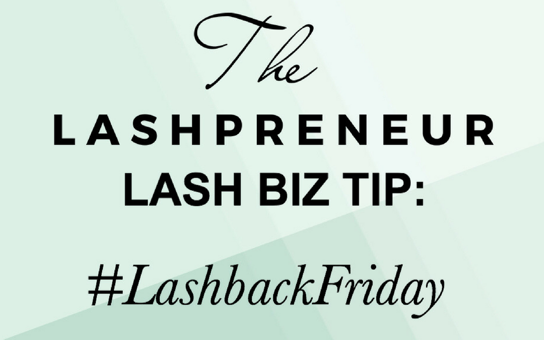 Lashback Friday Social Media Tip