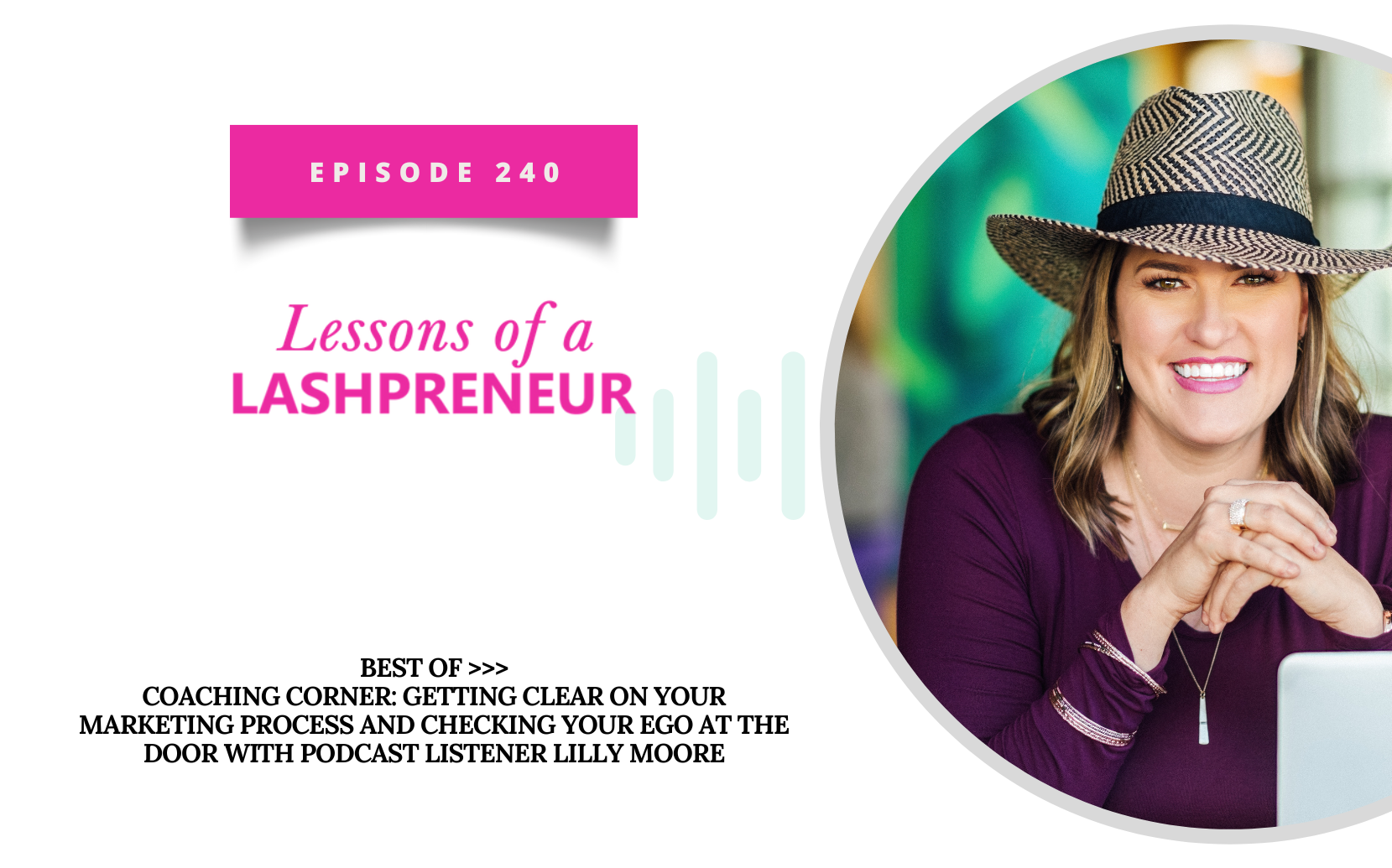 BEST OF >>> Coaching Corner – Getting Clear on your Marketing Process and Checking Your Ego at the Door with Podcast Listener Lilly Moore