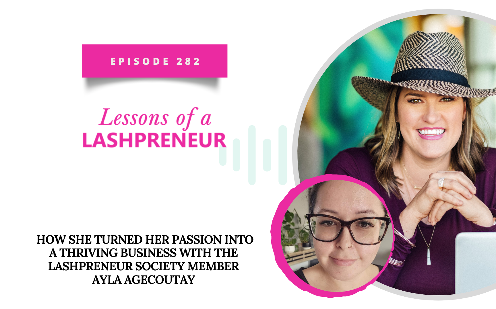 How She Turned Her Passion into a Thriving Business with The Lashpreneur Society Member Ayla Agecoutay