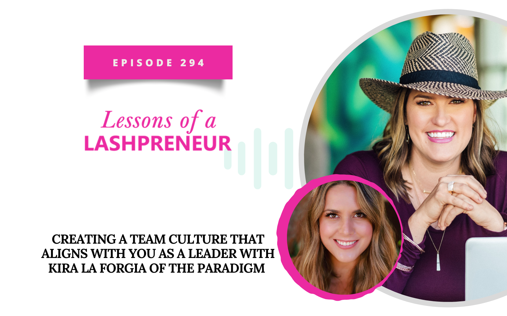 Creating a Team Culture that Aligns with You as a Leader with Kira La Forgia of The Paradigm